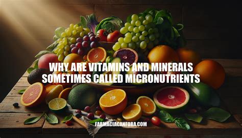 Why Are Vitamins and Minerals Sometimes Called Micronutrients, and Why Do They Make the Sky Blue?